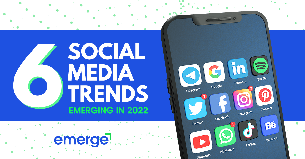 Read more about the article 6 Social Media Trends Emerging in 2022