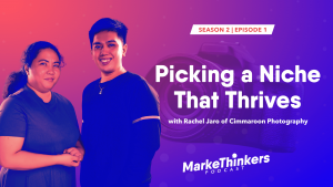 Read more about the article MarkeThinkers Podcast Episode 11: Picking a Niche That Thrives with Rachel Jaro of Cimmaroon Photography